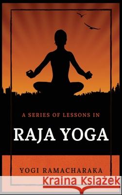 A Series of Lessons in Raja Yoga Yogi Ramacharaka   9782357287488 Alicia Editions - książka