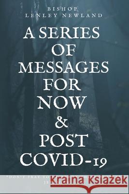 A Series of Messages For Pre and Post Covid-19 Bishop Lenley Newland 9781735370514 Transforming Lives Publishing House - książka