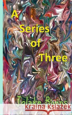 A Series of Three Jolake Bivins 9781530348107 Createspace Independent Publishing Platform - książka