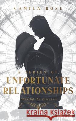 A Series of Unfortunate Relationships: Chasing the Fairytale Rose, Camila 9798738256004 Independently Published - książka