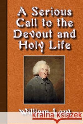 A Serious Call to a Devout and Holy Life William Law 9781495361630 Createspace - książka