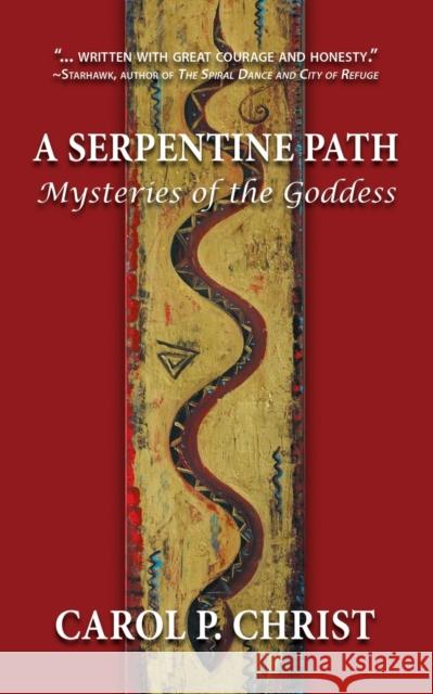 A Serpentine Path: Mysteries of the Goddess Carol Christ 9781733386661 Goddess Ink - książka