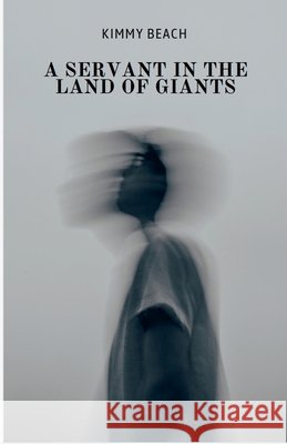 A Servant in the Land of Giants Beach, Kimmy 9798232156671 Kimmy Beach - książka