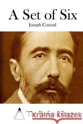 A Set of Six Joseph Conrad The Perfect Library 9781511652629 Createspace - książka