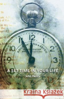 A Set Time in Your Life John Henry 9781637696583 Trilogy Christian Publishing - książka