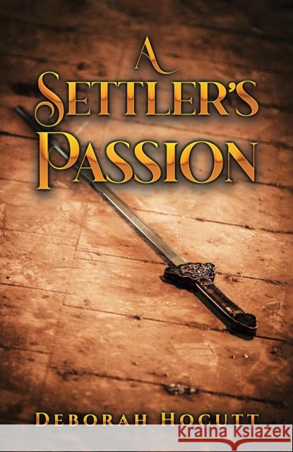 A Settler's Passion Deborah Hocutt 9798889100225 Austin Macauley Publishers LLC - książka