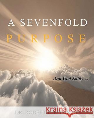 A Sevenfold Purpose (Workbook) Dr Robert L. Robinson 9781434848062 Createspace - książka