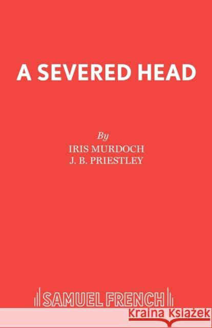 A Severed Head Priestley                                Iris Murdoch J. B. Priestley 9780573015274 Samuel French Ltd - książka