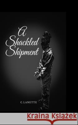 A Shackled Shipment C Lanette, A Lanette 9798404584608 Independently Published - książka