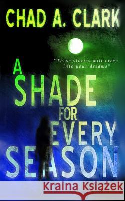 A Shade for Every Season Chad a. Clark Dsavannah George 9781508512868 Createspace - książka