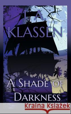 A Shade of Darkness J. a. Klassen 9781475970012 iUniverse.com - książka