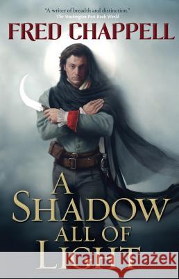 A Shadow All of Light Fred Chappell 9780765379139 Tor Books - książka