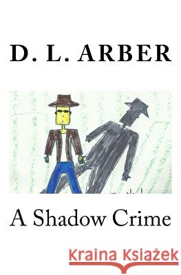 A Shadow Crime MR D. L. Arber 9781547029068 Createspace Independent Publishing Platform - książka
