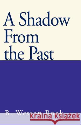 A Shadow from the Past B Weston Rook   9781401009991 Xlibris - książka