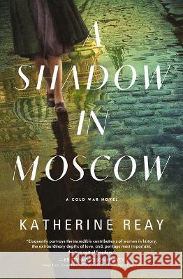 A Shadow in Moscow: A Cold War Novel Katherine Reay 9781400243037 Harper Muse - książka