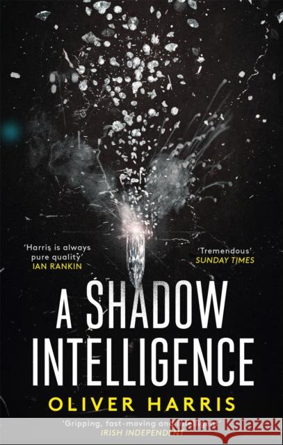 A Shadow Intelligence: an utterly unputdownable spy thriller Oliver Harris 9780349142968 Little, Brown Book Group - książka