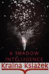 A Shadow Intelligence: an utterly unputdownable spy thriller Oliver Harris 9781408709924 Little, Brown Book Group