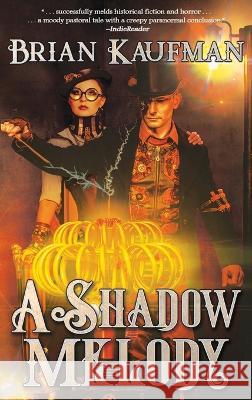 A Shadow Melody Brian Kaufman 9781685131364 Black Rose Writing - książka