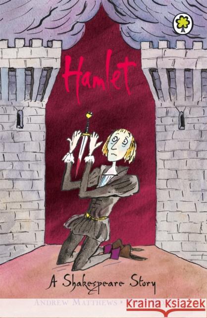 A Shakespeare Story: Hamlet Andrew Matthews 9781841213408 Hachette Children's Group - książka