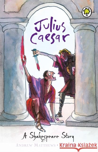 A Shakespeare Story: Julius Caesar Andrew Matthews 9781408305065 Hachette Children's Group - książka