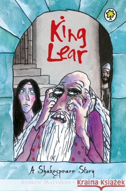 A Shakespeare Story: King Lear Andrew Matthews 9781408305034 Hachette Children's Group - książka