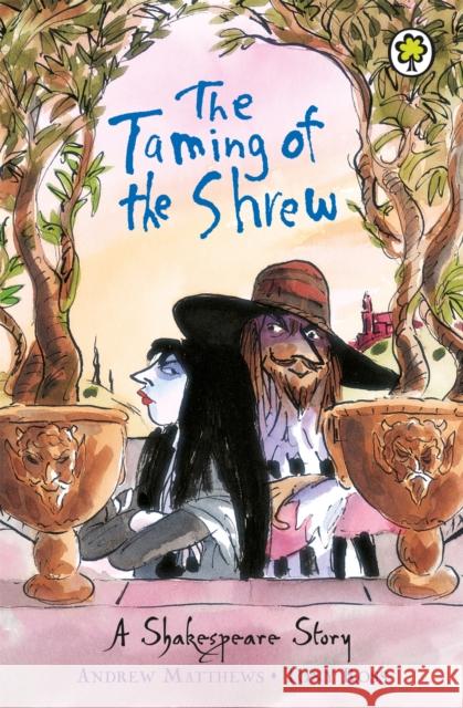 A Shakespeare Story: The Taming of the Shrew Andrew Matthews 9781408305058 Hachette Children's Group - książka