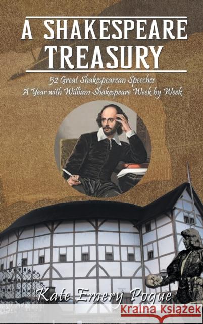 A Shakespeare Treasury: 52 Great Shakespearean Speeches A Year with William Shakespeare Week by Week Kate Emery Pogue 9781643142203 Authors Press - książka