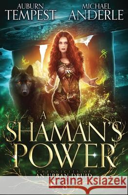 A Shaman's Power Auburn Tempest, Michael Anderle 9781649718082 Lmbpn Publishing - książka