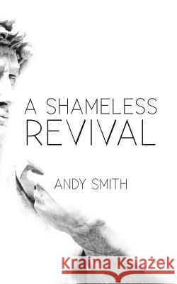 A Shameless Revival Andy Smith (Edge Hill University, UK)   9781942923046 Owl of Hope - książka