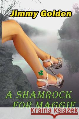 A Shamrock For Maggie Golden, Jeffrey 9781506119175 Createspace - książka