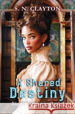 A Shared Destiny S. N. Clayton 9781917584432 Conscious Dreams Publishing - książka