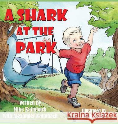 A Shark at the Park Mike Kalmbach Nicole Cardiff Alexander Kalmbach 9781942742029 Mike Kalmbach - książka