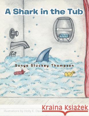 A Shark in the Tub Sonya Stuckey Thompson 9781481756556 Authorhouse - książka