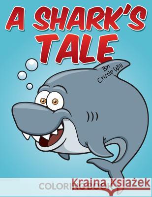 A Shark's Tale: Coloring Book Cristie Will 9781517592790 Createspace - książka