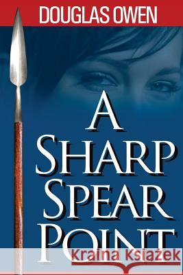 A Sharp Spear Point Douglas Owen 9780988086487 Science Fiction and Fantasy Publications - książka