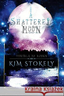 A Shattered Moon Kim Stokely 9781539318156 Createspace Independent Publishing Platform - książka