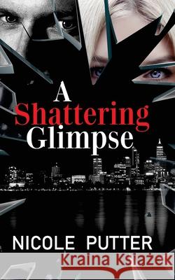 A Shattering Glimpse: A twisted romantic thriller Nicole Putter 9781990989681 National Library of South Africa - książka
