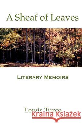 A Sheaf of Leaves: Literary Memoirs Turco, Lewis Putnam 9780965183543 Star Cloud Press - książka