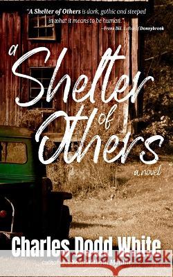A Shelter of Others Charles Dodd White 9781956957099 Shotgun Honey Books - książka