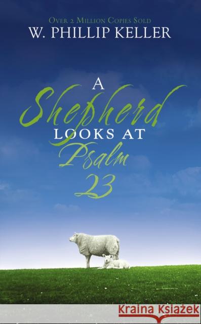A Shepherd Looks at Psalm 23: Discovering God's Love for You – The Perfect Christian Christmas Gift W. Phillip Keller 9780310274414 Zondervan - książka