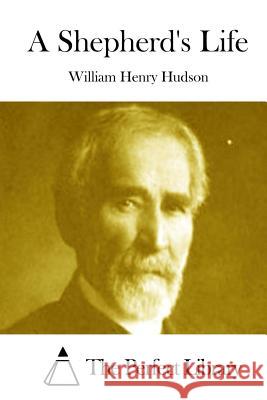 A Shepherd's Life William Henry Hudson The Perfect Library 9781512001174 Createspace - książka