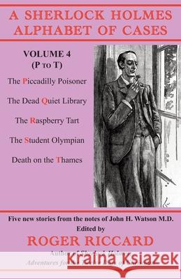 A Sherlock Holmes Alphabet of Cases Volume 4 (P to T): Five new stories from the notes of John H. Watson M.D. Roger Riccard 9781901091779 Baker Street Studios - książka