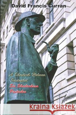 A Sherlock Holmes Sextuplet: Six Sherlockian Pastiches David Francis Curran 9781881417712 D F Curran Productions - książka