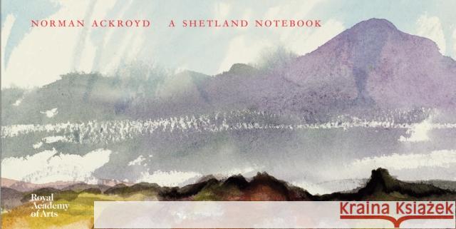 A Shetland Notebook: Norman Ackroyd Norman Ackroyd 9781907533891 Royal Academy of Arts - książka