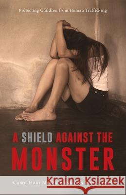 A Shield Against the Monster: Protecting Children from Human Trafficking Ann Marie Jones Carol Hart Metzker 9781643881911 Luminare Press - książka