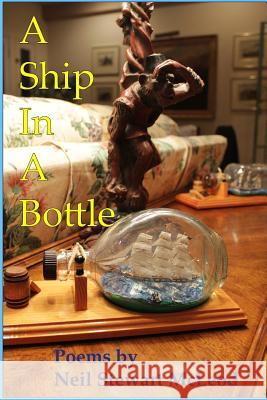 A Ship In A Bottle: Poems by Neil Stewart McLeod McLeod, Neil Stewart 9781490390840 Createspace - książka