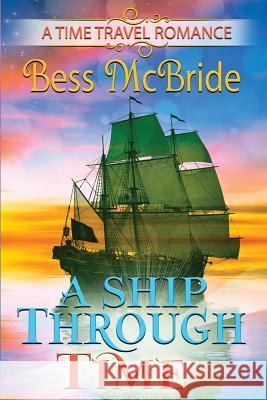 A Ship Through Time Bess McBride 9781546315896 Createspace Independent Publishing Platform - książka