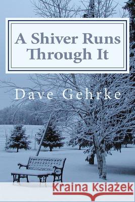 A Shiver Runs Through It Dave Gehrke 9781484879498 Createspace - książka