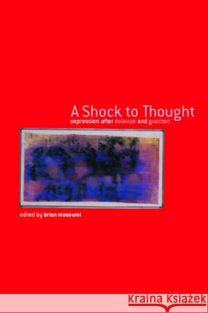 A Shock to Thought: Expression After Deleuze and Guattari Massumi, Brian 9780415238045 Routledge - książka