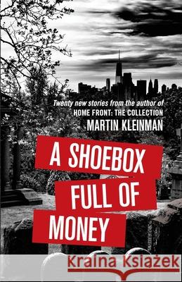 A Shoebox Full of Money Martin Kleinman 9780989491297 Communications Strategies LLC - książka